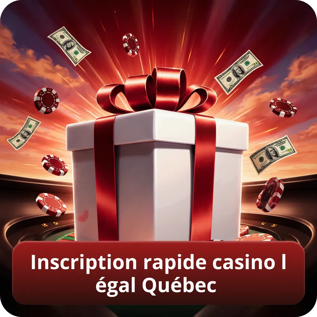 Inscription rapide casino légal Québec